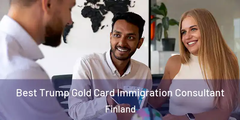  Best Trump Gold Card Immigration Consultant Finland