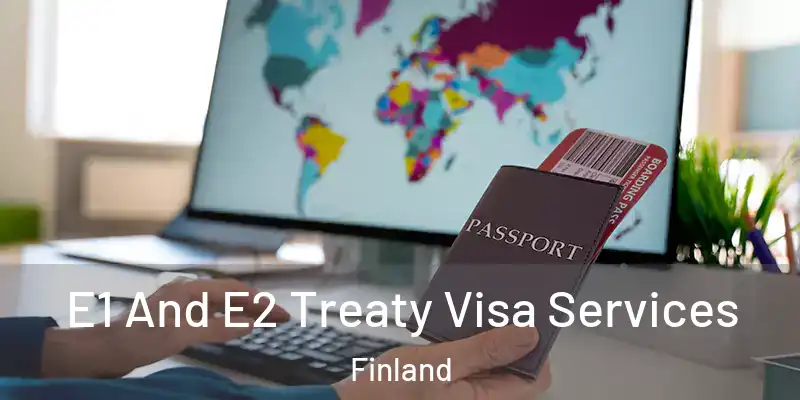 E1 And E2 Treaty Visa Services Finland