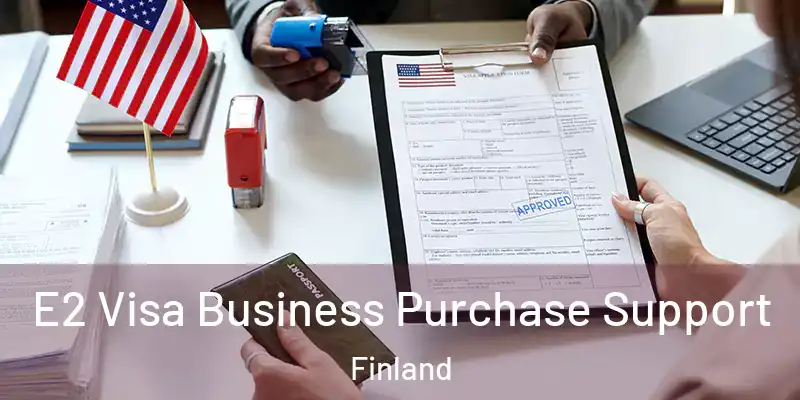  E2 Visa Business Purchase Support Finland