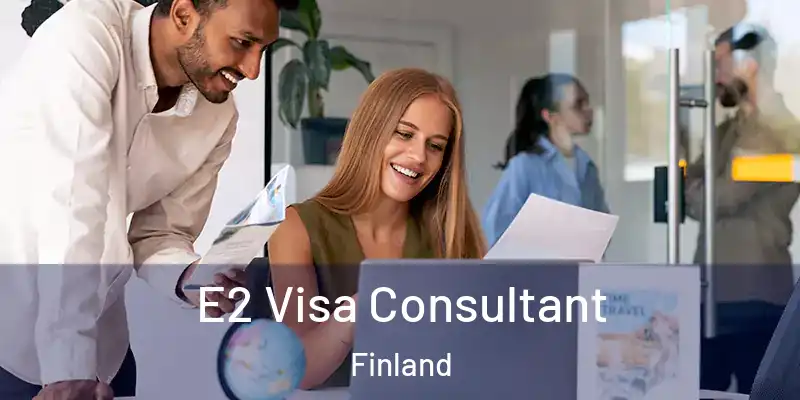  E2 Visa Consultant Finland