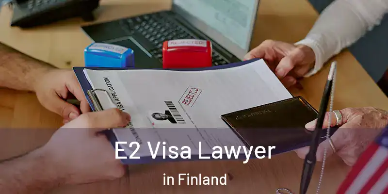  E2 Visa Lawyer in Finland