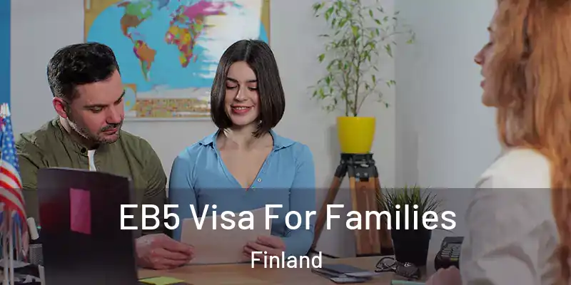  EB5 Visa For Families Finland