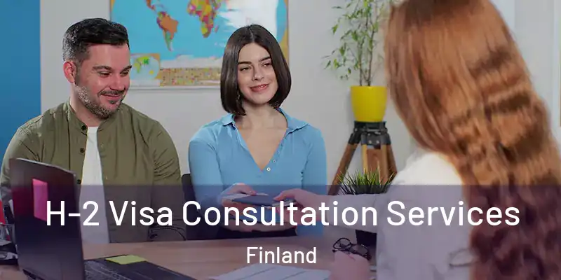 H-2 Visa Consultation Services Finland