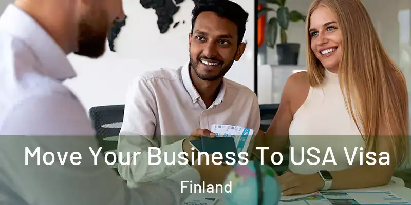  Move Your Business To USA Visa Finland