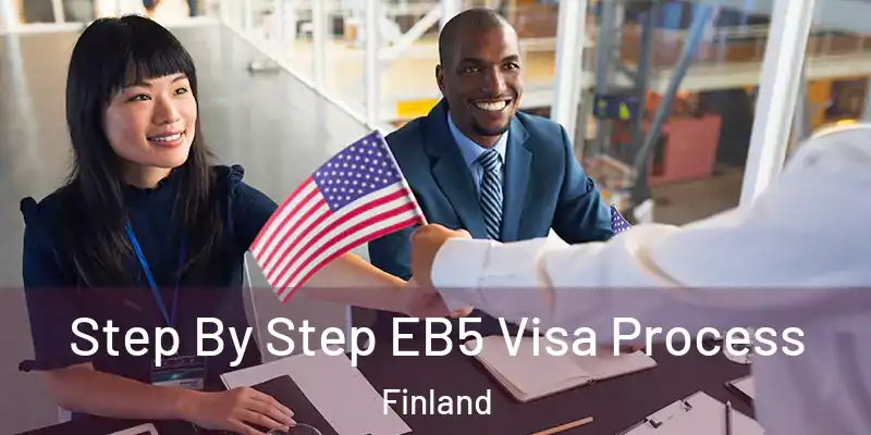 Step By Step EB5 Visa Process Finland