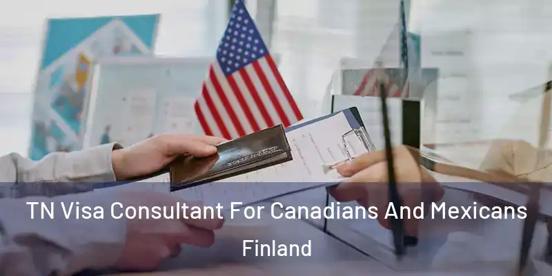 TN Visa Consultant For Canadians And Mexicans Finland