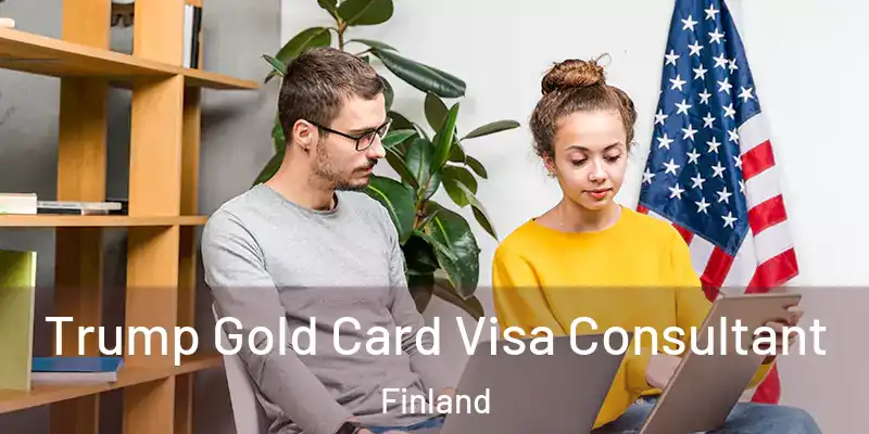 Trump Gold Card Visa Consultant Finland