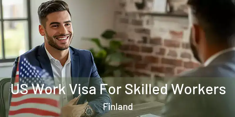  US Work Visa For Skilled Workers Finland
