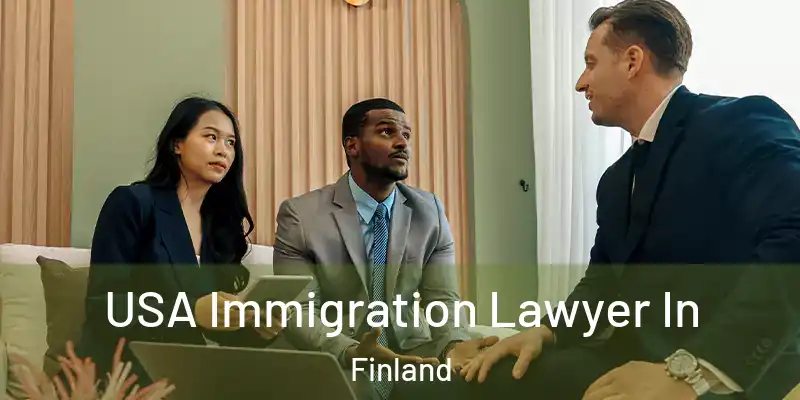 USA Immigration Lawyer In Finland