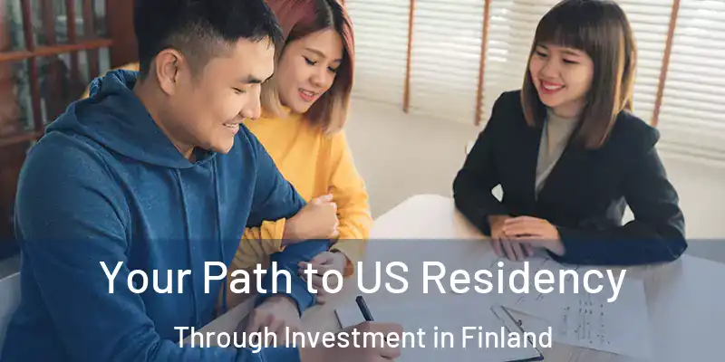 Your Path to US Residency Through Investment in Finland
